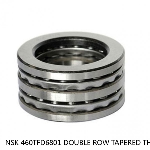 NSK 460TFD6801 DOUBLE ROW TAPERED THRUST ROLLER BEARINGS #1 small image